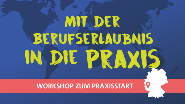 Landkarten, Text Mit der Berufserlaubnis in die Praxis Workshop zum Praxisstart